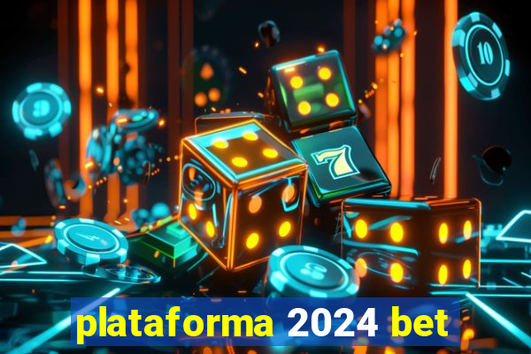 plataforma 2024 bet